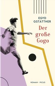 Der große Gogo Gstättner, Egyd 9783711721389