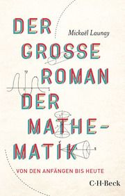Der große Roman der Mathematik Launay, Mickaël 9783406739552