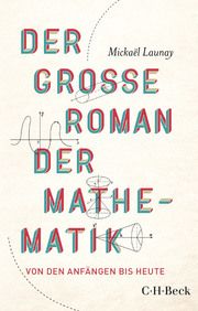 Der große Roman der Mathematik Launay, Mickaël 9783406819650