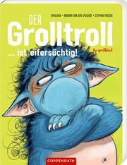 Der Grolltroll ... ist eifersüchtig! (Pappbilderbuch) van den Speulhof, Barbara 9783649647881