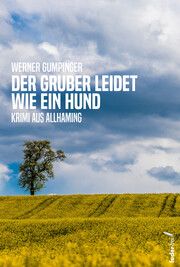 Der Gruber leidet wie ein Hund Gumpinger, Werner 9783990742990