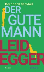 Der gute Mann Leidegger Strobel, Bernhard 9783990591406