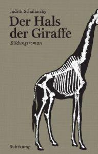 Der Hals der Giraffe Schalansky, Judith 9783518467909