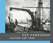 Der Hamburger Hafen um 1900. Ein historischer Rundgang Schmidt, Franz/Kofahl, Otto 9783862181209