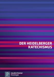 Der Heidelberger Katechismus Evangelisch-reformierte Kirche/Lippische Landeskirche/Reformierter Bun 9783788726294