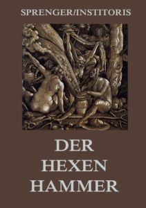 Der Hexenhammer: Malleus Maleficarum Sprenger, Jakob/Institoris, Heinrich 9783849682521