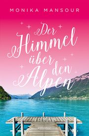 Der Himmel über den Alpen Mansour, Monika 9783740819408