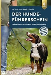 Der Hundeführerschein - Das Original del Amo, Celina/Jones-Baade, Renate (Dr. med. vet.)/Mahnke, Karina 9783818607050