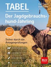 Der Jagdgebrauchshund-Jährling Tabel, Carl/Tabel, Uwe 9783967470956