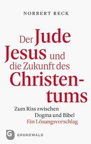 Der Jude Jesus und die Zukunft des Christentums Reck, Norbert 9783786731801
