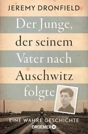 Der Junge, der seinem Vater nach Auschwitz folgte Dronfield, Jeremy 9783426302309