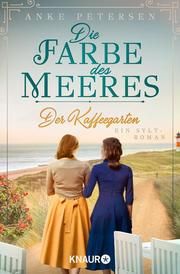 Der Kaffeegarten - Die Farbe des Meeres Petersen, Anke 9783426526590