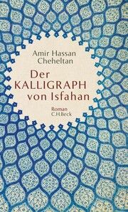Der Kalligraph von Isfahan Cheheltan, Amir Hassan 9783406797705