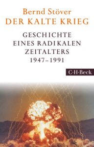 Der Kalte Krieg 1947-1991 Stöver, Bernd 9783406706110