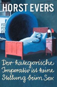 Der kategorische Imperativ ist keine Stellung beim Sex Evers, Horst 9783499290237