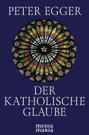 Der katholische Glaube Egger, Peter 9783947931347