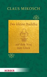 Der kleine Buddha auf dem Weg zum Glück. Jubiläumsausgabe Mikosch, Claus 9783451034350