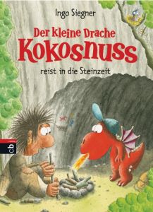Der kleine Drache Kokosnuss reist in die Steinzeit Siegner, Ingo 9783570152829