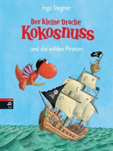 Der kleine Drache Kokosnuss und die wilden Piraten Siegner, Ingo 9783570134375