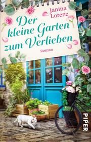 Der kleine Garten zum Verlieben Lorenz, Janina 9783492315296