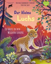 Der kleine Luchs - Zu Hause in den Wäldern Europas Scharmacher-Schreiber, Kristina 9783734860232