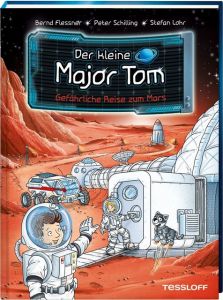 Der kleine Major Tom - Gefährliche Reise zum Mars Flessner, Bernd/Schilling, Peter 9783788640057