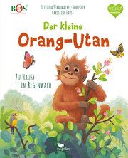 Der kleine Orang-Utan - Zu Hause im Regenwald Scharmacher-Schreiber, Kristina 9783734860171