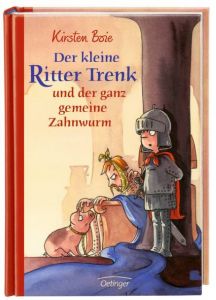Der kleine Ritter Trenk und der ganz gemeine Zahnwurm Boie, Kirsten 9783789131967