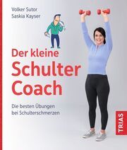 Der kleine Schulter-Coach Sutor, Volker/Kayser, Saskia 9783432118871