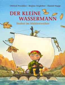 Der kleine Wassermann: Herbst im Mühlenweiher Preußler, Otfried (Prof.)/Stigloher, Regine 9783522437752