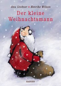 Der kleine Weihnachtsmann Stohner, Anu/Wilson, Henrike 9783446201620