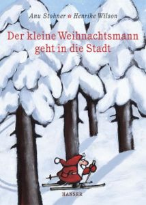 Der kleine Weihnachtsmann geht in die Stadt Stohner, Anu/Wilson, Henrike 9783446205109