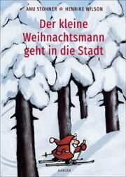Der kleine Weihnachtsmann geht in die Stadt Stohner, Anu/Wilson, Henrike 9783446278103