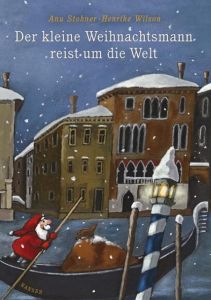 Der kleine Weihnachtsmann reist um die Welt Stohner, Anu/Wilson, Henrike 9783446207851