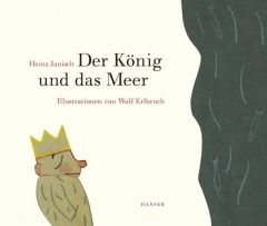 Der König und das Meer Janisch, Heinz/Erlbruch, Wolf 9783446239456