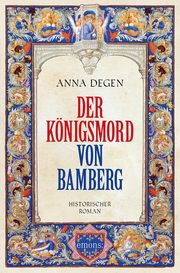 Der Königsmord von Bamberg Degen, Anna 9783740820534