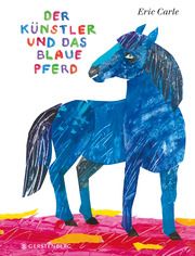 Der Künstler und das blaue Pferd Carle, Eric 9783836962131