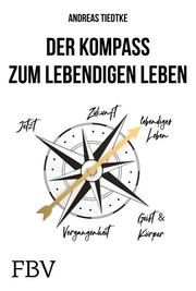 Der Kompass zum lebendigen Leben Tiedtke, Andreas 9783959724456