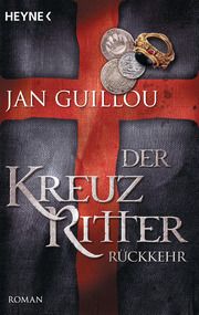 Der Kreuzritter - Rückkehr Guillou, Jan 9783453470941