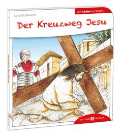Der Kreuzweg Jesu den Kindern erklärt Lohmann, Ursula 9783766630018