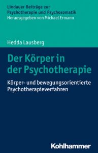Der Körper in der Psychotherapie Lausberg, Hedda (Prof. Dr. med.) 9783170301474