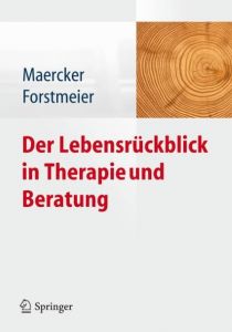 Der Lebensrückblick in Therapie und Beratung Andreas Maercker/Simon Forstmeier 9783642281983