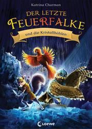 Der letzte Feuerfalke und die Kristallhöhlen Charman, Katrina 9783743208131