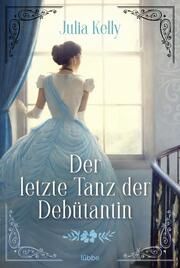 Der letzte Tanz der Debütantin Kelly, Julia 9783404189236