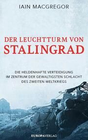 Der Leuchtturm von Stalingrad MacGregor, Iain 9783958905108