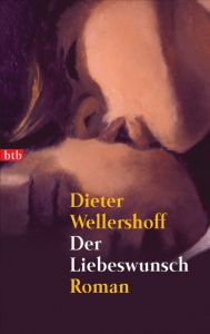 Der Liebeswunsch Wellershoff, Dieter 9783442728268