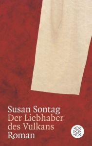 Der Liebhaber des Vulkans Sontag, Susan 9783596106684