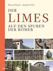 Der Limes Thiel, Andreas/Reuter, Marcus 9783806239270