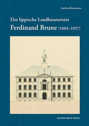 Der lippische Landbaumeister Ferdinand Brune (1803-1857) Kleinmanns, Joachim 9783731913979
