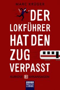 Der Lokführer hat den Zug verpasst Krüger, Marc 9783404609321